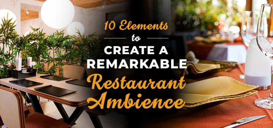 10 elements to create a remarkable restaurant ambience