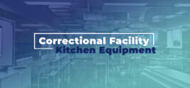 What To Know About Correctional Facility Kitchen Equipment