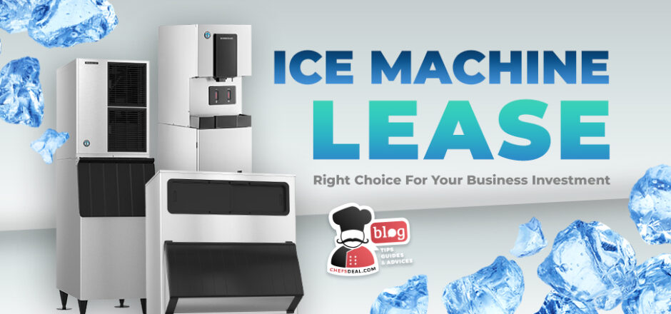 Ice Machine Lease Right Choice or Your Business Investment - Chef's Deal