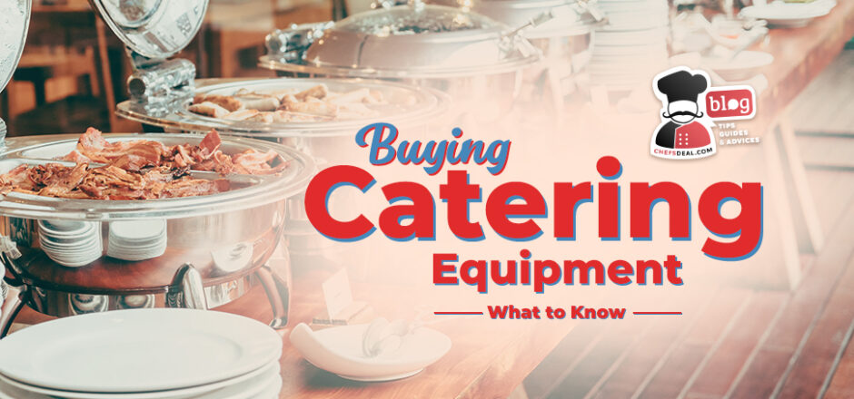 Buying Catering Equipment - What to Know | Chef's Deal