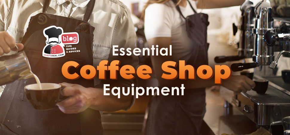 Essential Coffee Shop Equipment List - Chef's Deal