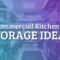 Commercial KÄ°tchen Storage Ideas - Chef's Deal