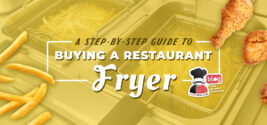 A Step-By-Step Guide To Buying A Restaurant Fryer