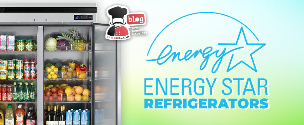 A Quick Guide to ENERGY STAR Refrigerators - Chef's Deal