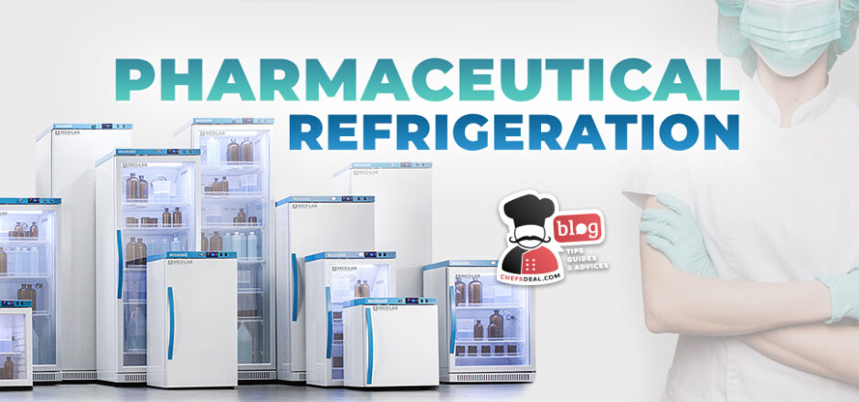 Pharmaceutical Refrigeration - Chef's Deal