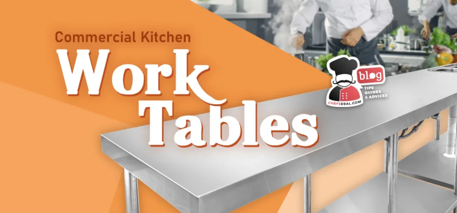 A Quick Guide to Commercial Kitchen Work Tables - Chef's Deal