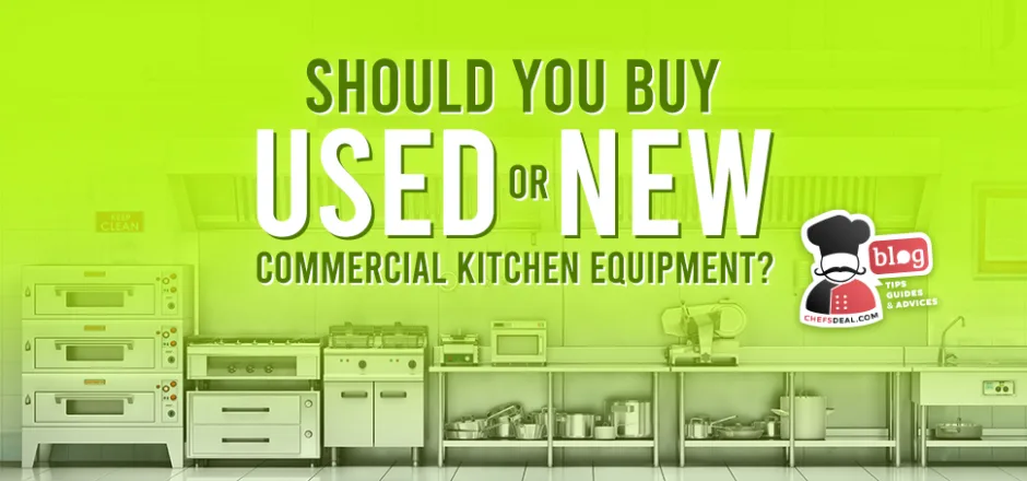 Used vs. New Commercial Kitchen Equipment - Chef's Deal