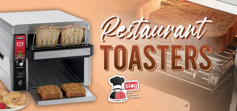The Ultimate Guide to Choosing the Best Restaurant ToasterÂ - Chef's Deal