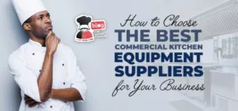 How to Choose the Best Commercial Kitchen Equipment Suppliers for Your Business
