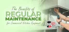 What are The Benefits of Regular Maintenance for Commercial Kitchen Equipment?